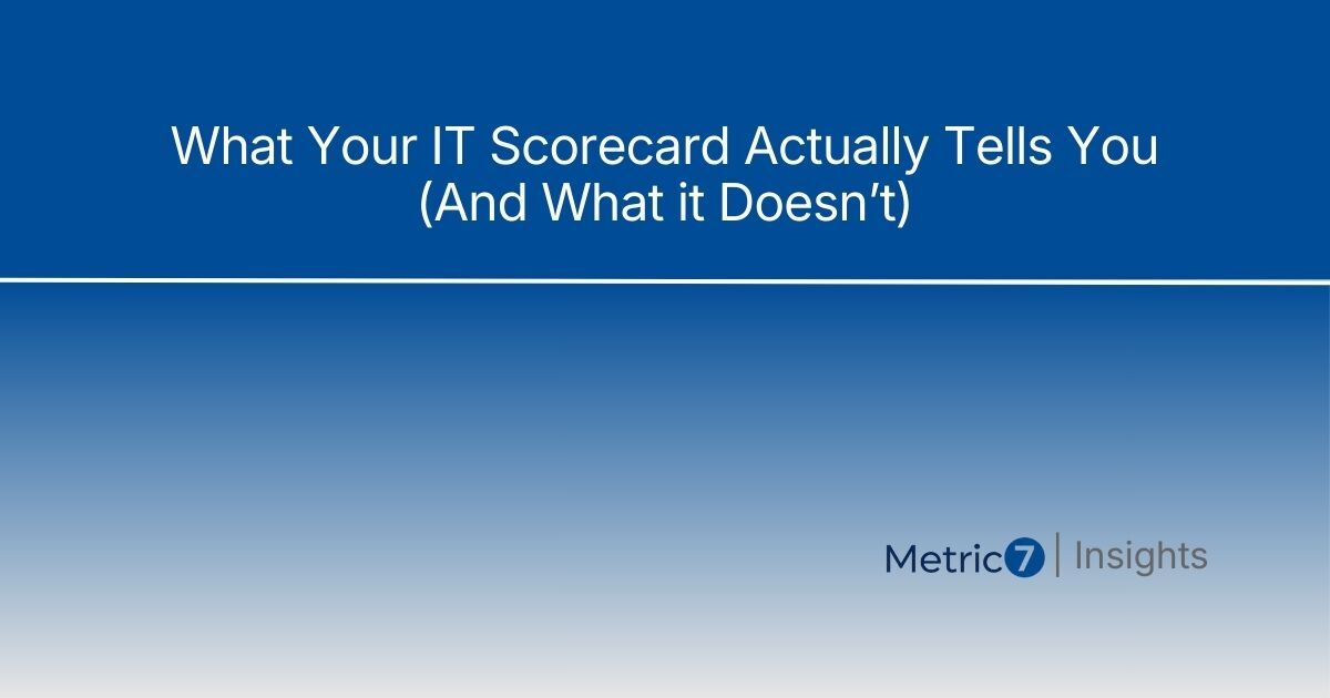 Article title 'What Your IT Scorecard Actually Tells You (And What It Doesn't)' on blue gradient background with Metric7 Insights branding